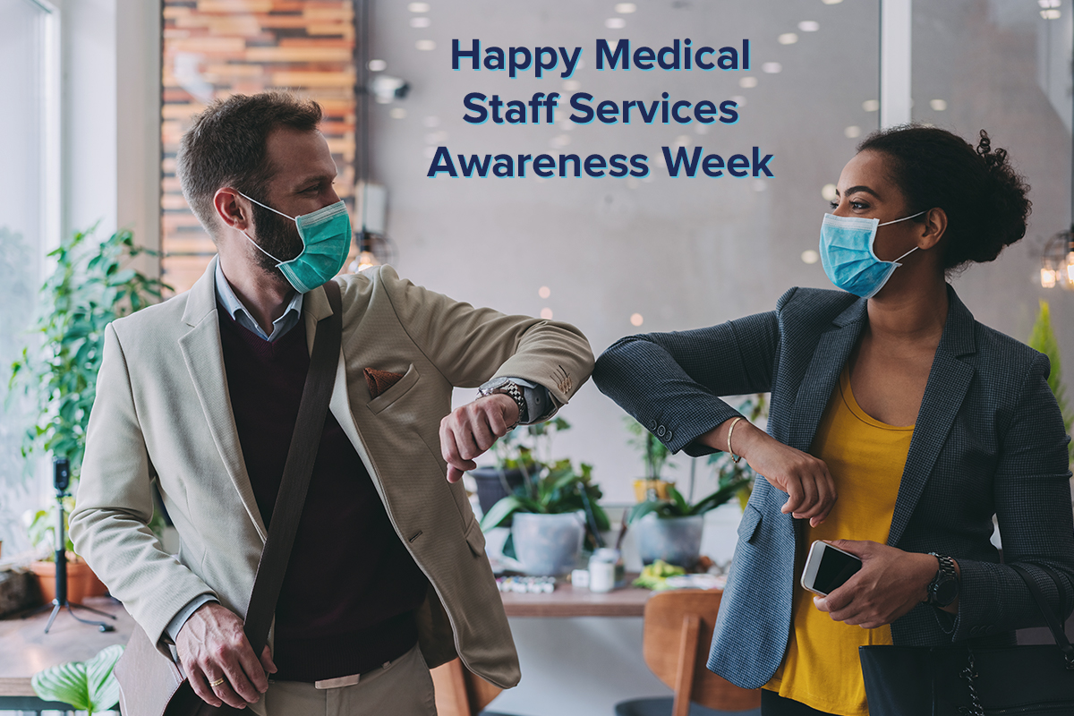 Let’s Celebrate…National Medical Staff Services Awareness Week