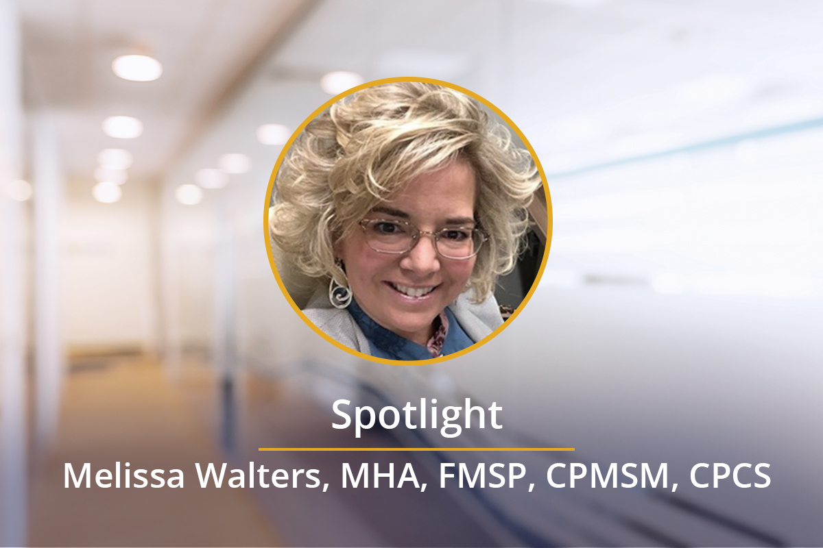 Spotlight on:  Melissa Walters, MHA, FMSP, CPMSM, CPCS